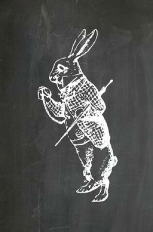 Cover of Alice in Wonderland Chalkboard Journal - White Rabbit