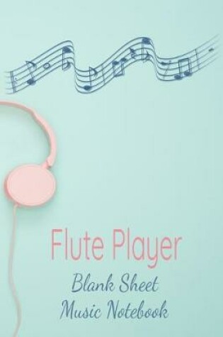 Cover of Flute Player Blank Sheet Music Notebook