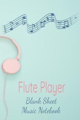 Book cover for Flute Player Blank Sheet Music Notebook