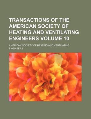 Book cover for Transactions of the American Society of Heating and Ventilating Engineers Volume 10