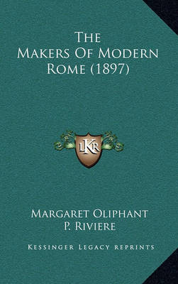 Book cover for The Makers of Modern Rome (1897)