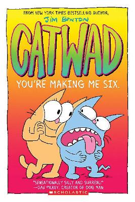 Cover of You're Making Me Six: A Graphic Novel (Catwad #6)