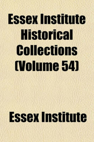 Cover of Essex Institute Historical Collections (Volume 54)