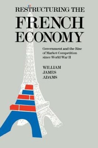 Cover of Restructuring the French Economy