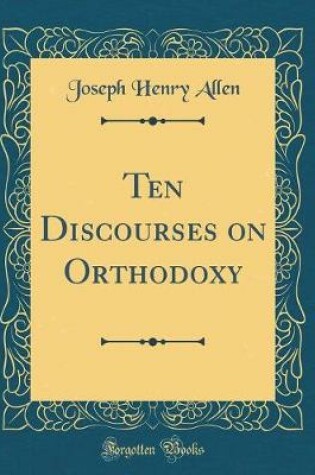 Cover of Ten Discourses on Orthodoxy (Classic Reprint)