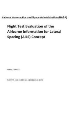 Cover of Flight Test Evaluation of the Airborne Information for Lateral Spacing (Ails) Concept