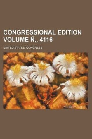 Cover of Congressional Edition Volume N . 4116