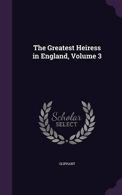 Book cover for The Greatest Heiress in England, Volume 3