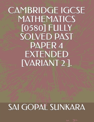 Book cover for Cambridge Igcse Mathematics [0580] Fully Solved Past Paper 4 Extended [Variant 2 ].