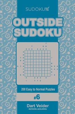 Book cover for Outside Sudoku - 200 Easy to Normal Puzzles 9x9 (Volume 6)