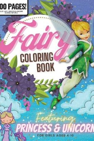Cover of Fairy Coloring Book, Featuring Princess & Unicorn 100 Pages