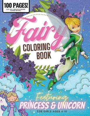 Book cover for Fairy Coloring Book, Featuring Princess & Unicorn 100 Pages