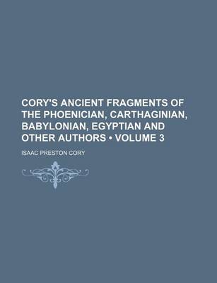 Book cover for Cory's Ancient Fragments of the Phoenician, Carthaginian, Babylonian, Egyptian and Other Authors (Volume 3)