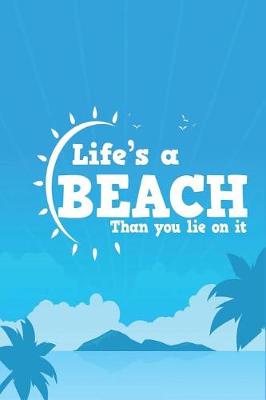 Book cover for Life's a Beach Than You Lie on It