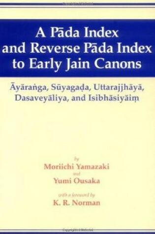 Cover of Pada Index and Reverse Pada Index to Early Jain Canons