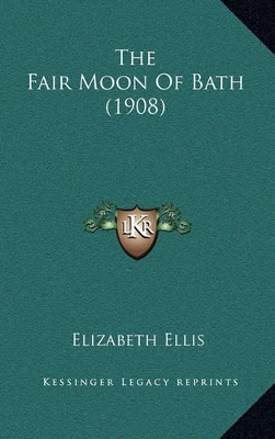 Book cover for The Fair Moon of Bath (1908)