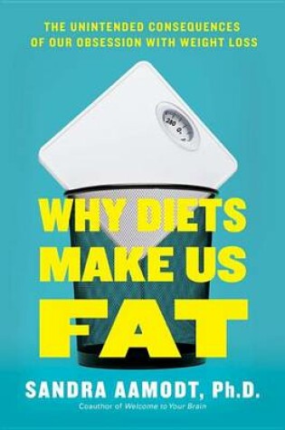 Cover of Why Diets Make Us Fat