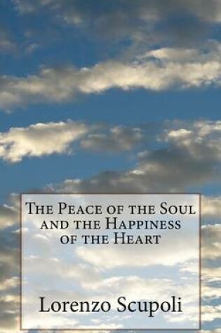 Cover of The Peace of the Soul and the Happiness of the Heart