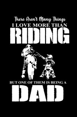 Book cover for There Aren't many things I love more tha Riding one of them is being a Dad