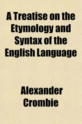 Cover of A Treatise on the Etymology and Syntax of the English Language