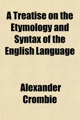 Book cover for A Treatise on the Etymology and Syntax of the English Language