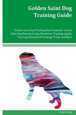 Book cover for Golden Saint Dog Training Guide Golden Saint Dog Training Book Features