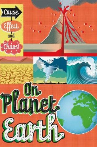 Cover of Cause, Effect and Chaos!: On Planet Earth