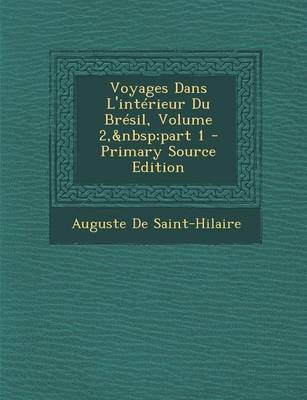 Book cover for Voyages Dans L'Interieur Du Bresil, Volume 2, Part 1 - Primary Source Edition