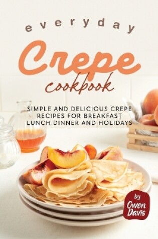 Cover of Everyday Crepe Cookbook