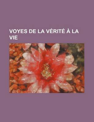 Book cover for Voyes de La Verite a la Vie