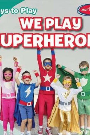 Cover of We Play Superheroes!