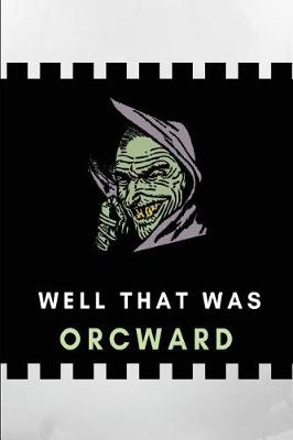 Book cover for Well That Was Orcward