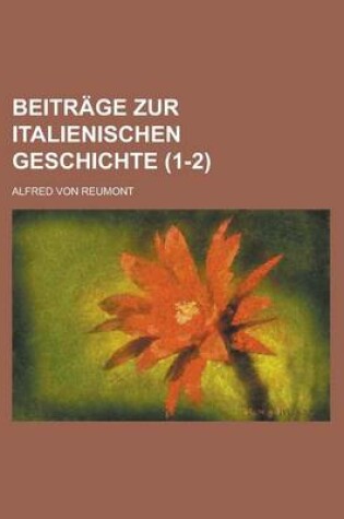 Cover of Beitrage Zur Italienischen Geschichte (1-2)