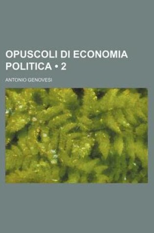 Cover of Opuscoli Di Economia Politica (2)