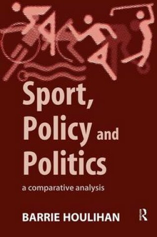 Cover of Sport, Policy and Politics: A Comparative Analysis