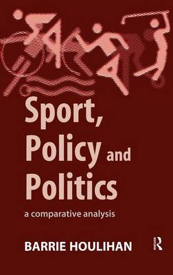 Book cover for Sport, Policy and Politics: A Comparative Analysis