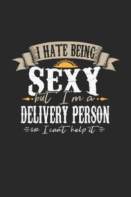 Book cover for I Hate Being Sexy But I'm a Delivery Person So I Can't Help It