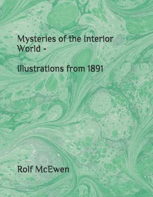 Book cover for Mysteries of the Interior World - Illustrations from 1891