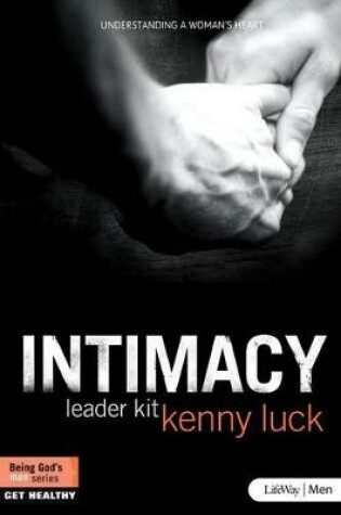 Cover of Intimacy: Understanding a Woman's Heart - DVD Leader Kit