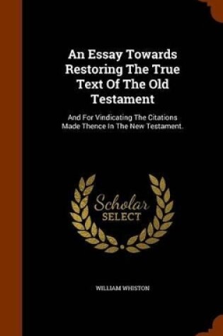 Cover of An Essay Towards Restoring the True Text of the Old Testament