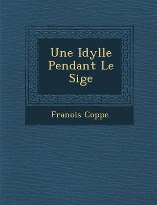 Book cover for Une Idylle Pendant Le Si GE