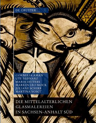 Cover of Die mittelalterlichen Glasmalereien in Sachsen-Anhalt Sud (ohne Halberstadt und Naumburg)