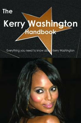 Cover of The Kerry Washington Handbook - Everything You Need to Know about Kerry Washington