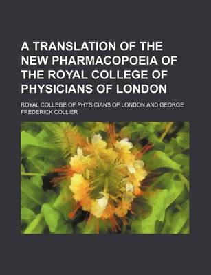 Book cover for A Translation of the New Pharmacopoeia of the Royal College of Physicians of London