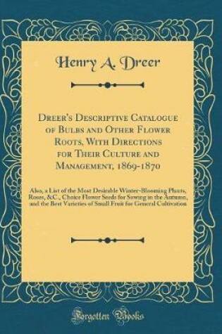 Cover of Dreer's Descriptive Catalogue of Bulbs and Other Flower Roots, with Directions for Their Culture and Management, 1869-1870