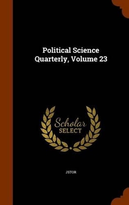 Book cover for Political Science Quarterly, Volume 23
