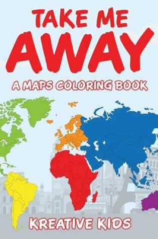 Cover of Take Me Away, A Maps Coloring Book