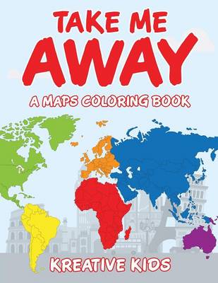 Book cover for Take Me Away, A Maps Coloring Book