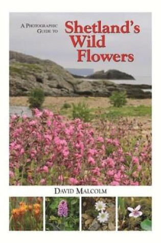 Cover of A Photographic Guide to Shetland's Wild Flowers