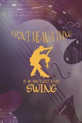 Book cover for I Don't Mean A Thing IF Is Ain't Got That Swing